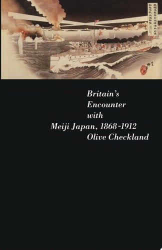 Britain's Encounter with Meiji Japan, 1868-1912