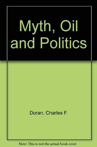 Myth, Oil, & Politics