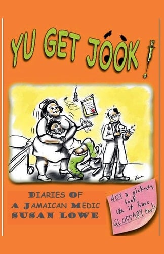 Yu Get Jook! Diaries of a Jamaican Medic