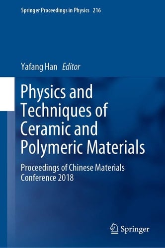 Physics and Techniques of Ceramic and Polymeric Materials Proceedings of Chinese Materials Conference 2018