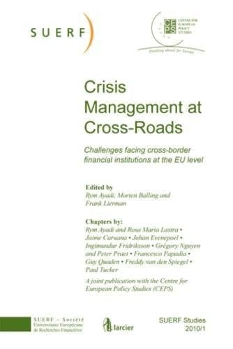 Crisis Management at Cross-Roads - Challenges facing cross-border financial institutions at the EU level SUERF STUDIES 2010/1