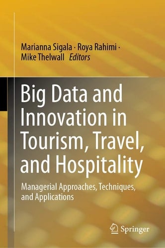 Big Data and Innovation in Tourism, Travel, and Hospitality Managerial Approaches, Techniques, and Applications