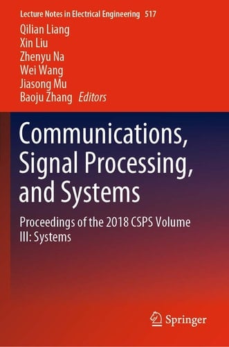 Communications, Signal Processing, and Systems Proceedings of the 2018 CSPS Volume III: Systems