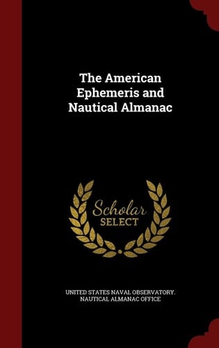 The American Ephemeris and Nautical Almanac