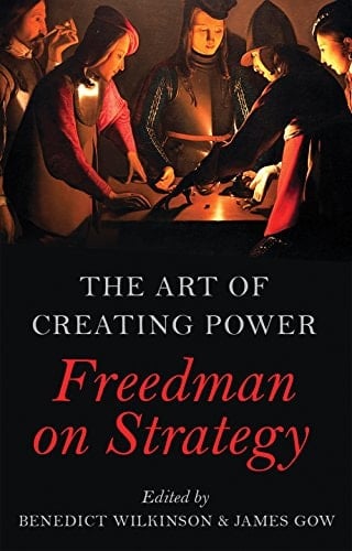 The Art of Creating Power Freedman on Strategy