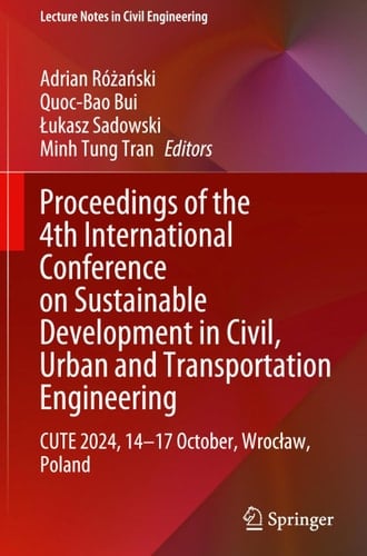 Proceedings of the 4th International Conference on Sustainable Development in Civil, Urban and Transportation Engineering CUTE 2024, 14–17 October, Wrocław, Poland