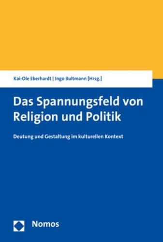 Das Spannungsfeld Von Religion und Politik Deutung und Gestaltung Im Kulturellen Kontext