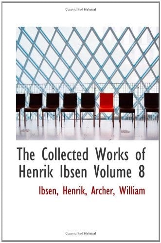 The Collected Works of Henrik Ibsen Volume 8