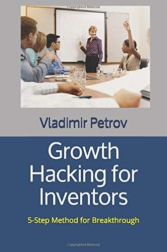 Growth Hacking for Inventors 5-Step Method for Breakthrough