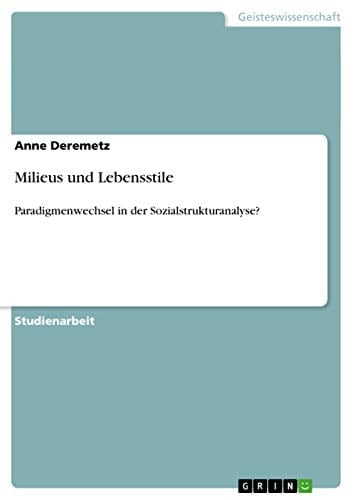 Milieus und Lebensstile Paradigmenwechsel in der Sozialstrukturanalyse?
