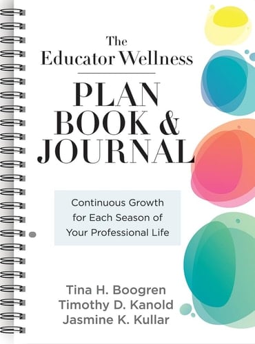 Educator Wellness Plan Book Continuous Growth for Each Season of Your Professional Life (a Purposeful Planner Designed to Build Habits for Well-Being)