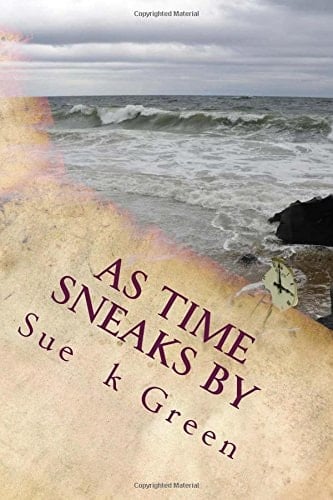 As Time Sneaks By A Poetic Anthology