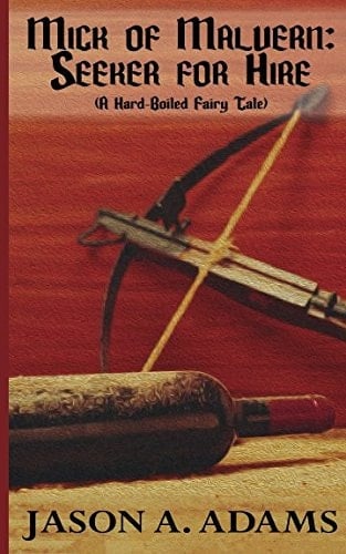 Mick of Malvern: Seeker for Hire A Hard-Boiled Fairy Tale