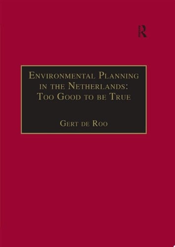 Environmental Planning in the Netherlands: Too Good to be True
