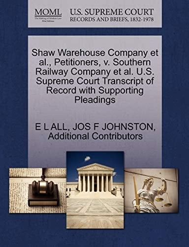 Shaw Warehouse Company et al., Petitioners, v. Southern Railway Company et al. U.S. Supreme Court Transcript of Record with Supporting Pleadings