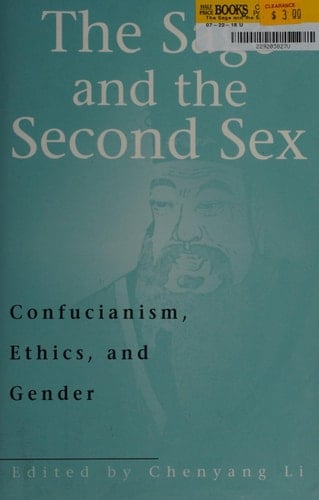 The Sage and the Second Sex: Confucianism, Ethics, and Gender