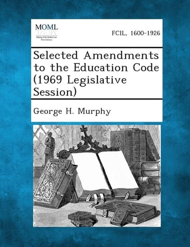 Selected Amendments to the Education Code (1969 Legislative Session)