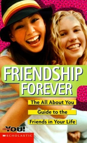 Friendship Forever The All about You Guide to the Friends in Your Life