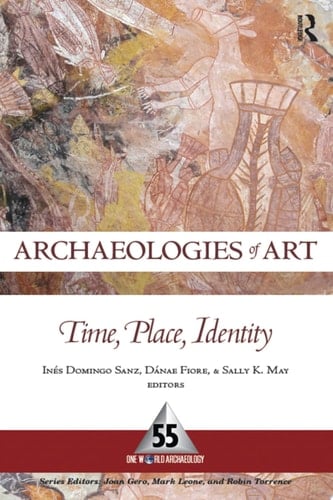 Archaeologies of Art Time, Place, and Identity