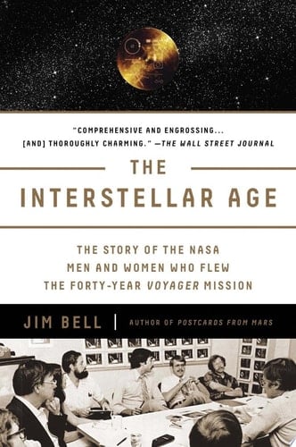 The Interstellar Age The Story of the NASA Men and Women Who Flew the Forty-Year Voyager Mission