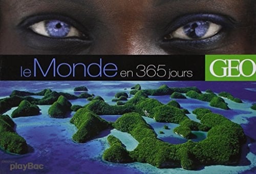 Le Monde en 365 jours Une photo Geo par jour