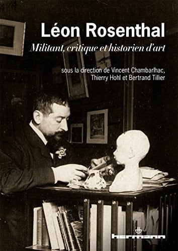 Léon Rosenthal, 1870-1932 militant, critique et historien d'art