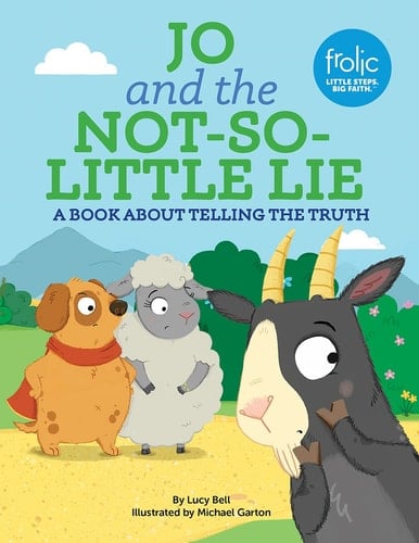 Jo and the Not-So-Little Lie A Book about Telling the Truth