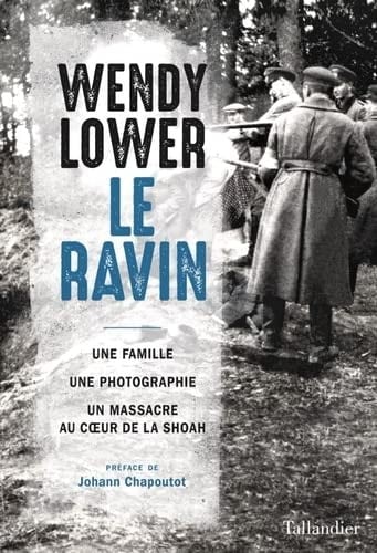 Le ravin Une famille, une photographie, un massacre au coeur de la Shoah