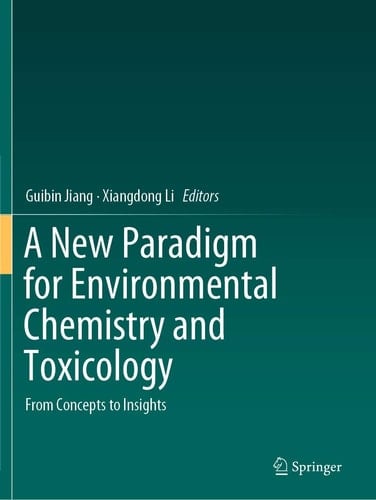 A New Paradigm for Environmental Chemistry and Toxicology From Concepts to Insights