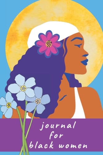 JOURNAL for Black Women: Affirmations and Gratitude 52 Weeks of Pages for Journaling and Prompts