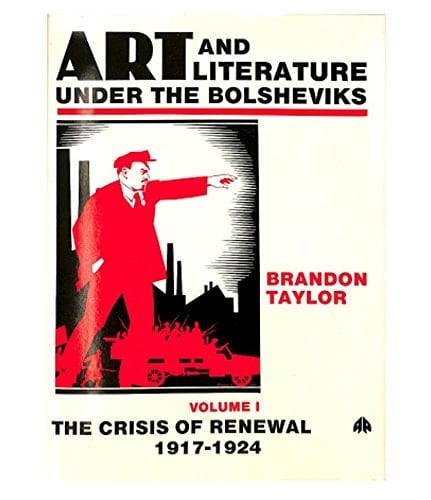 Art and Literature Under the Bolsheviks, Volume One: The Crisis of Renewal 1917-1924