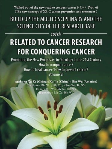 Build up the Multidisciplinary and the Science City of the Research Base with Related to Cancer Research for Conquering Cancer