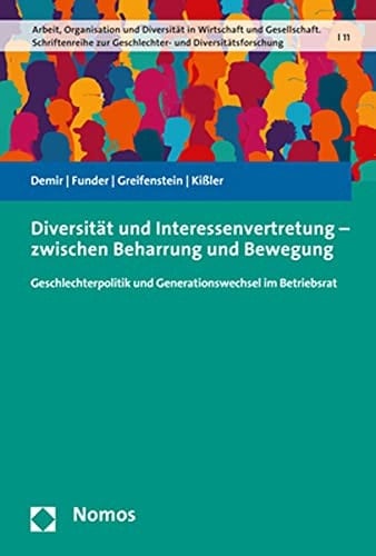 Diversität und Interessenvertretung - zwischen Beharrung und Bewegung Geschlechterpolitik und Generationswechsel im Betriebsrat
