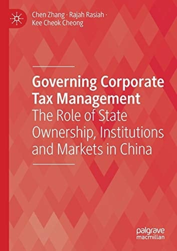 Governing Corporate Tax Management The Role of State Ownership, Institutions and Markets in China