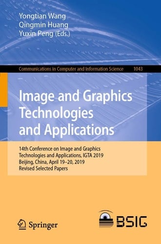 Image and Graphics Technologies and Applications 14th Conference on Image and Graphics Technologies and Applications, IGTA 2019, Beijing, China, April 19–20, 2019, Revised Selected Papers