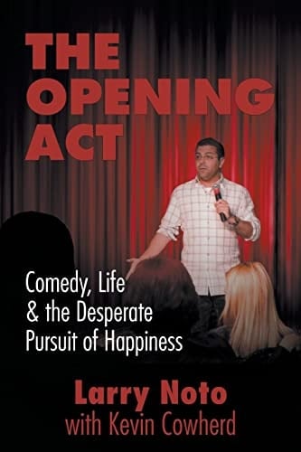 The Opening Act Comedy, Life & the Desperate Pursuit of Happiness
