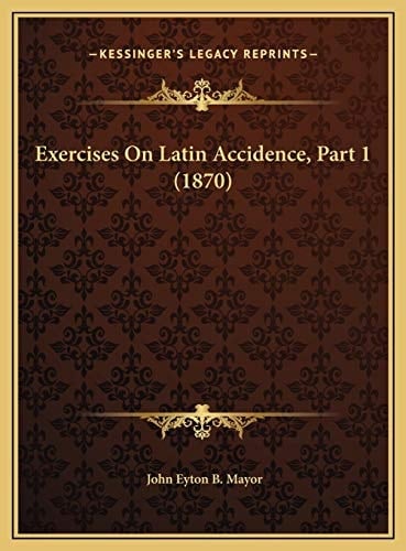 Exercises On Latin Accidence, Part 1 (1870)