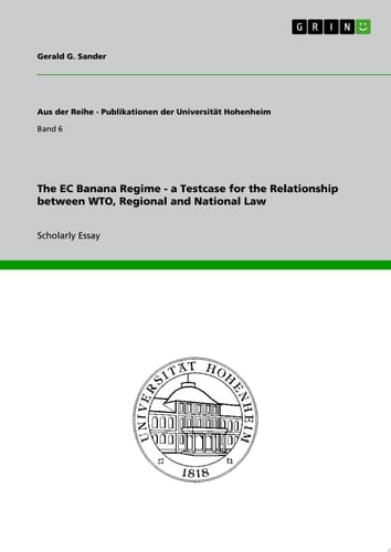 The EC Banana Regime - a Testcase for the Relationship between WTO, Regional and National Law