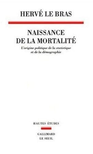 Naissance de la mortalité. L'origine politique de la statistique et de la démographie