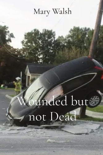 Wounded But Not Dead