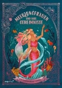 Meerjungfrauen und ihre Geheimnisse Dein fantastisches Handbuch | Für Fans von Arielle, Nixen und Märchen. Fantasievolle Zeichnungen. Geschenk für Kinder zu Geburtstag, Weihnachten.