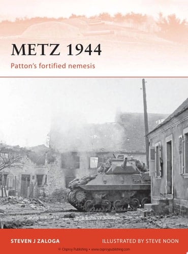 Metz 1944 Patton’s fortified nemesis