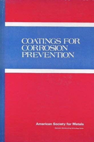 Coatings for Corrosion Prevention Papers Presented at a Symposium in the 1978 ASM Materials & Processing Congress, Philadelphia, Pennsylvania, November 9, 1978