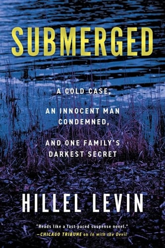 Submerged How a Cold Case Condemned an Innocent Man to Hide a Family's Darkest Secret
