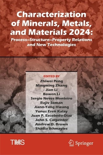 Characterization of Minerals, Metals, and Materials 2024 Process–Structure–Property Relations and New Technologies