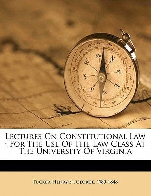 Lectures on constitutional law: for the use of the law class at the University of Virginia