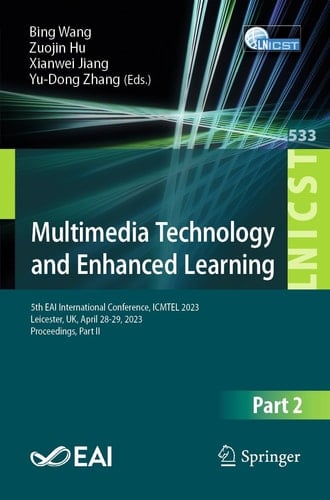Multimedia Technology and Enhanced Learning 5th EAI International Conference, ICMTEL 2023, Leicester, UK, April 28-29, 2023, Proceedings, Part II