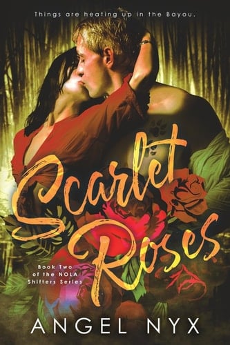 Scarlet Roses Book Two of the NOLA Shifters Series