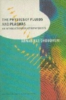 The Physics Of Fluids And Plasmas : An Intro For Astrophysics