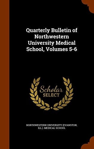 Quarterly Bulletin of Northwestern University Medical School, Volumes 5-6